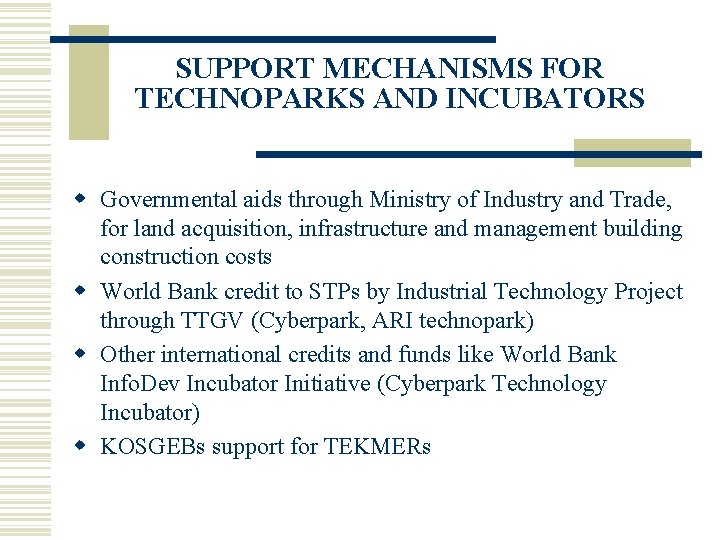 SUPPORT MECHANISMS FOR TECHNOPARKS AND INCUBATORS w Governmental aids through Ministry of Industry and