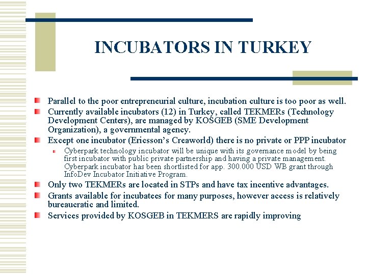 INCUBATORS IN TURKEY Parallel to the poor entrepreneurial culture, incubation culture is too poor