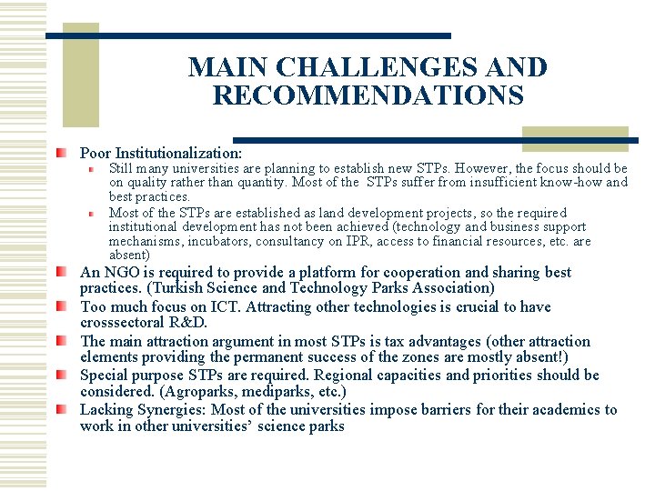 MAIN CHALLENGES AND RECOMMENDATIONS Poor Institutionalization: Still many universities are planning to establish new