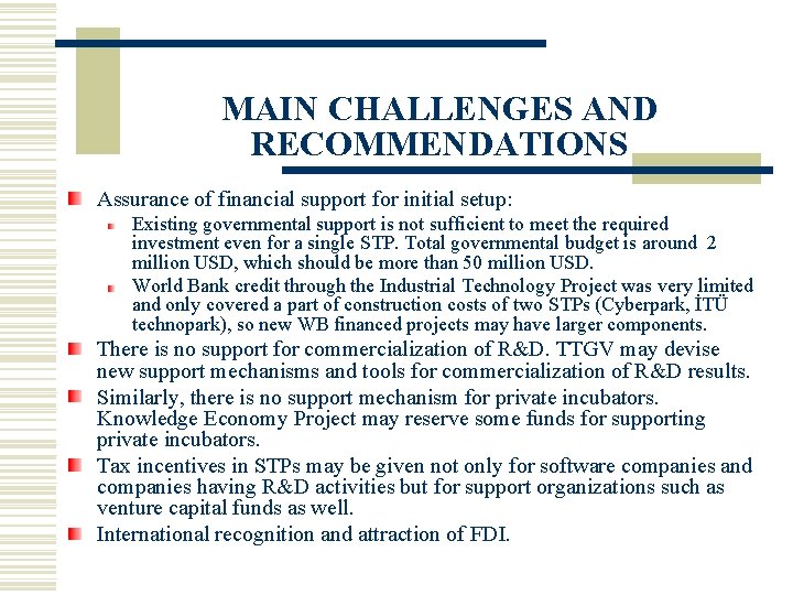 MAIN CHALLENGES AND RECOMMENDATIONS Assurance of financial support for initial setup: Existing governmental support