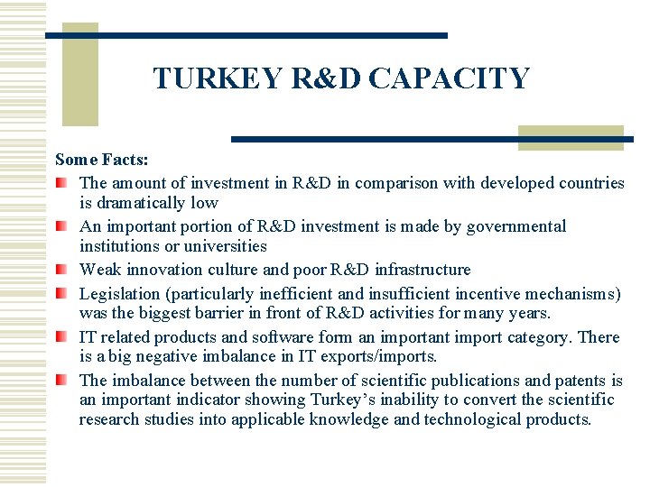 TURKEY R&D CAPACITY Some Facts: The amount of investment in R&D in comparison with