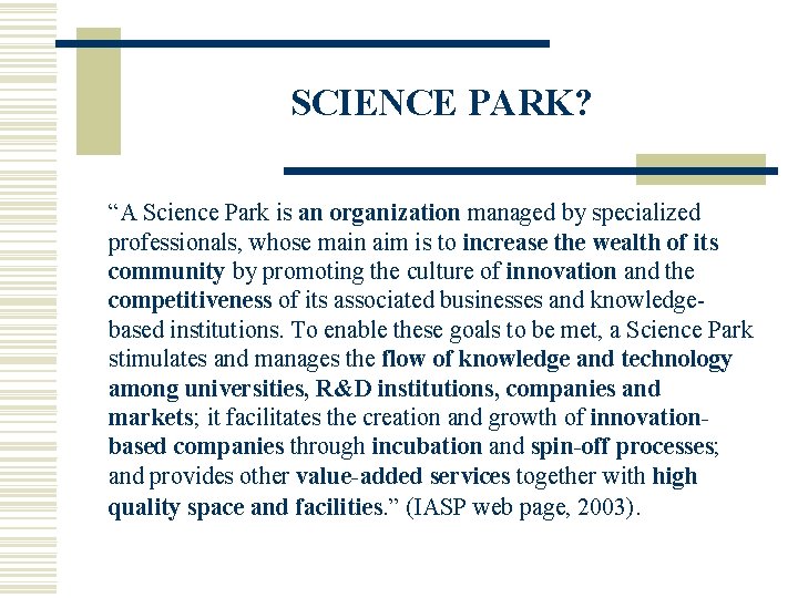 SCIENCE PARK? “A Science Park is an organization managed by specialized professionals, whose main