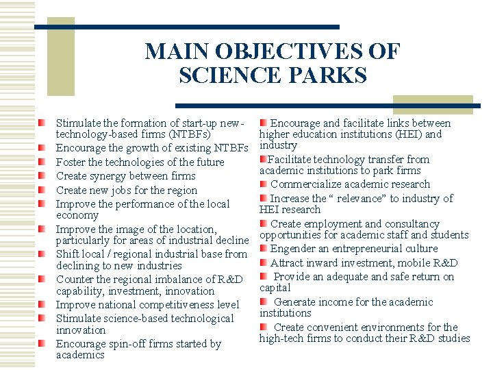 MAIN OBJECTIVES OF SCIENCE PARKS Stimulate the formation of start-up newtechnology-based firms (NTBFs) Encourage