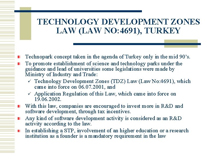 TECHNOLOGY DEVELOPMENT ZONES LAW (LAW NO: 4691), TURKEY Technopark concept taken in the agenda