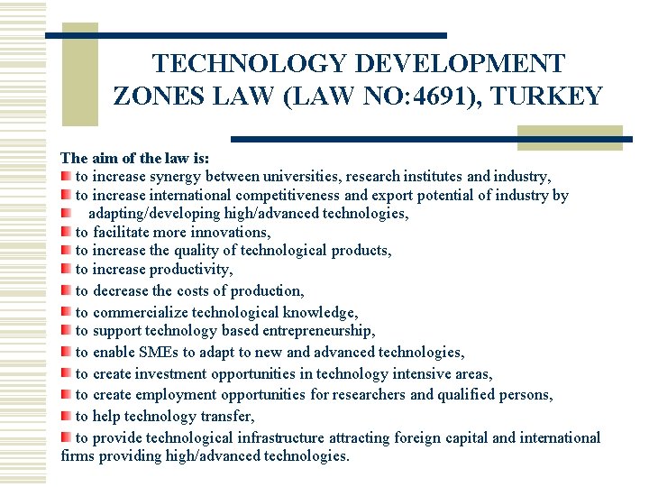 TECHNOLOGY DEVELOPMENT ZONES LAW (LAW NO: 4691), TURKEY The aim of the law is: