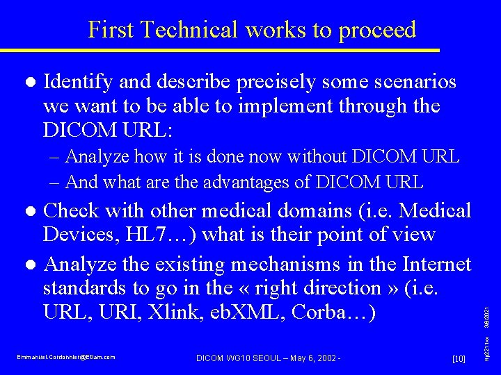 First Technical works to proceed l Identify and describe precisely some scenarios we want