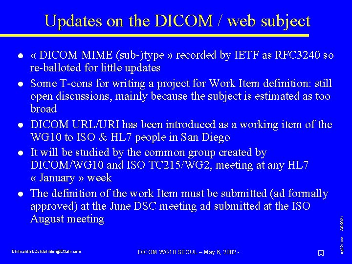 l l « DICOM MIME (sub-)type » recorded by IETF as RFC 3240 so