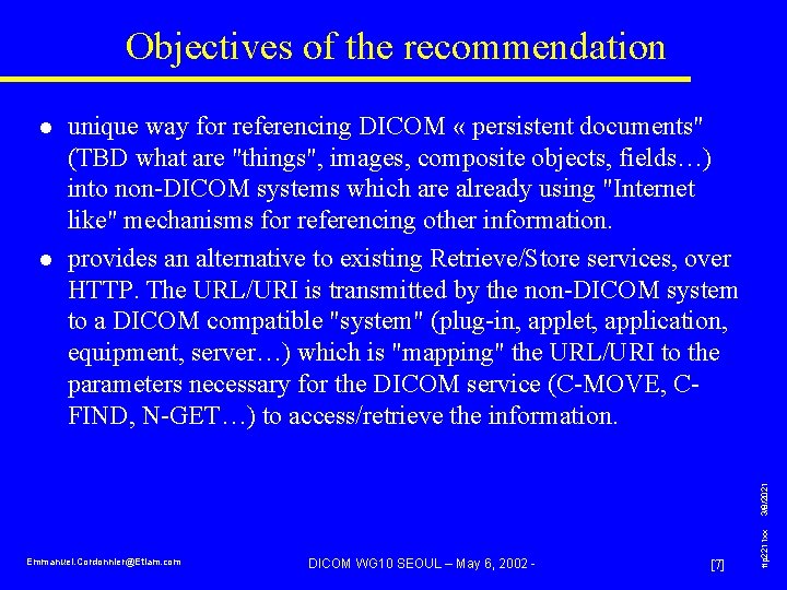 Objectives of the recommendation l Emmanuel. Cordonnier@Etiam. com DICOM WG 10 SEOUL – May