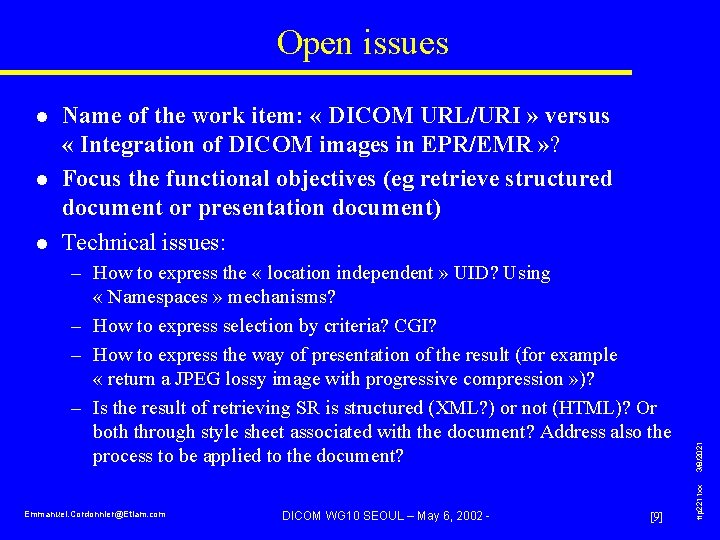 Open issues l – How to express the « location independent » UID? Using