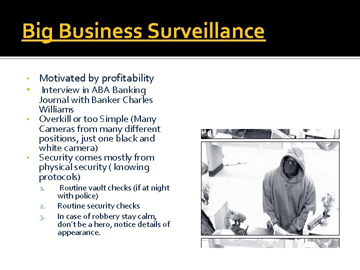 Big Business Surveillance • • Motivated by profitability Interview in ABA Banking Journal with