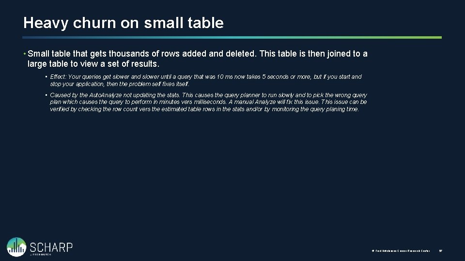 Heavy churn on small table • Small table that gets thousands of rows added