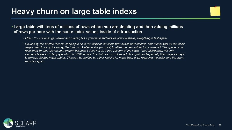Heavy churn on large table indexs • Large table with tens of millions of