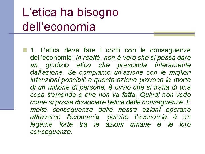 L’etica ha bisogno dell’economia 1. L'etica deve fare i conti con le conseguenze dell’economia: