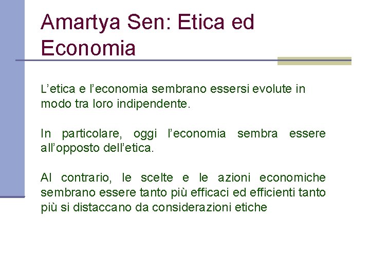 Amartya Sen: Etica ed Economia L’etica e l’economia sembrano essersi evolute in modo tra