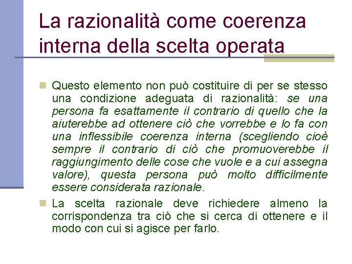 La razionalità come coerenza interna della scelta operata Questo elemento non può costituire di