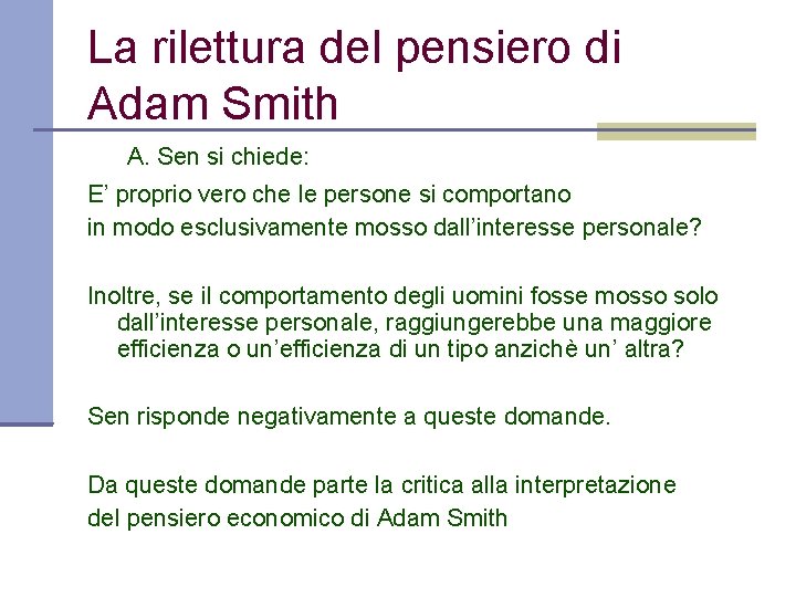 La rilettura del pensiero di Adam Smith A. Sen si chiede: E’ proprio vero