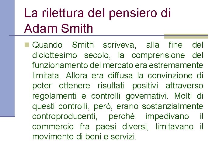 La rilettura del pensiero di Adam Smith Quando Smith scriveva, alla fine del diciottesimo