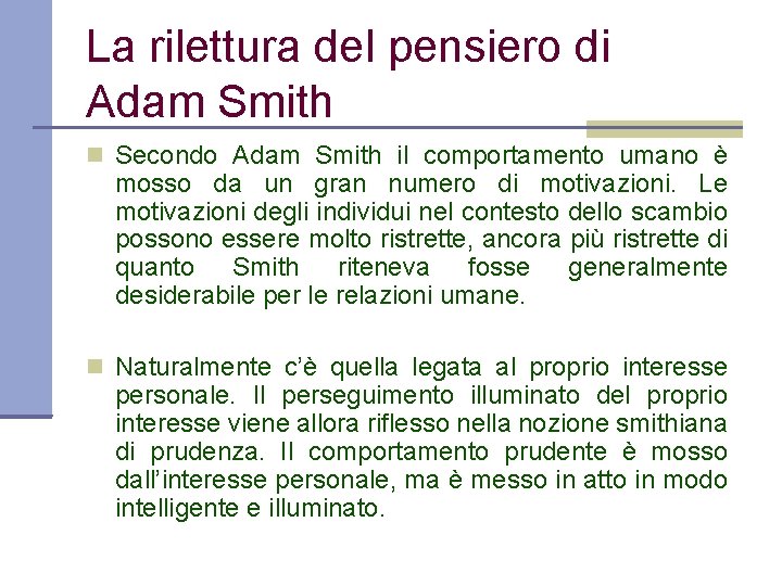 La rilettura del pensiero di Adam Smith Secondo Adam Smith il comportamento umano è
