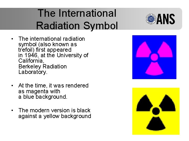 The International Radiation Symbol • The international radiation symbol (also known as trefoil) first