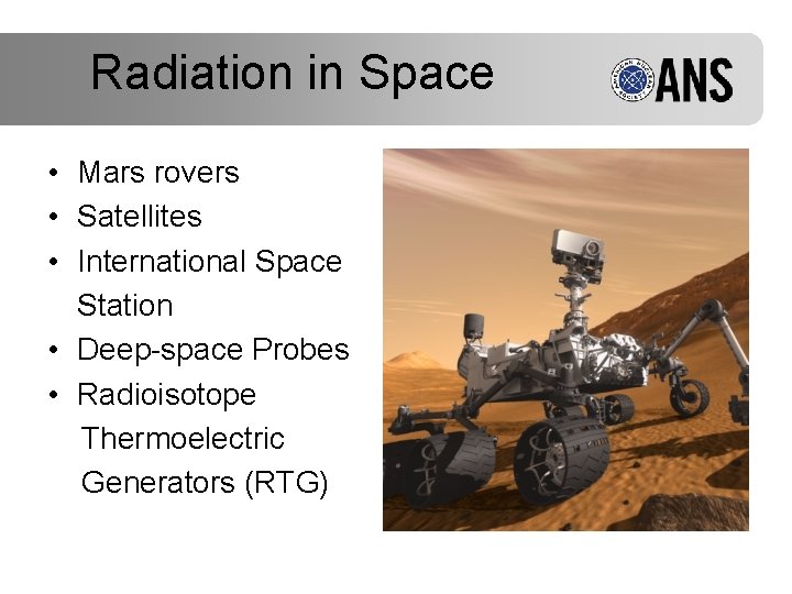 Radiation in Space • Mars rovers • Satellites • International Space Station • Deep-space