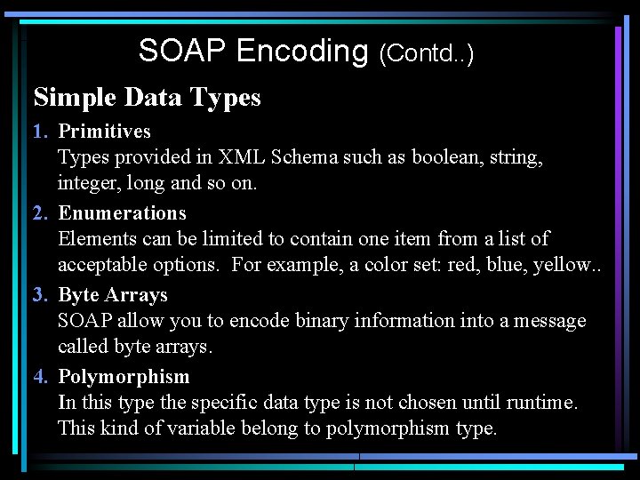 SOAP Encoding (Contd. . ) Simple Data Types 1. Primitives Types provided in XML