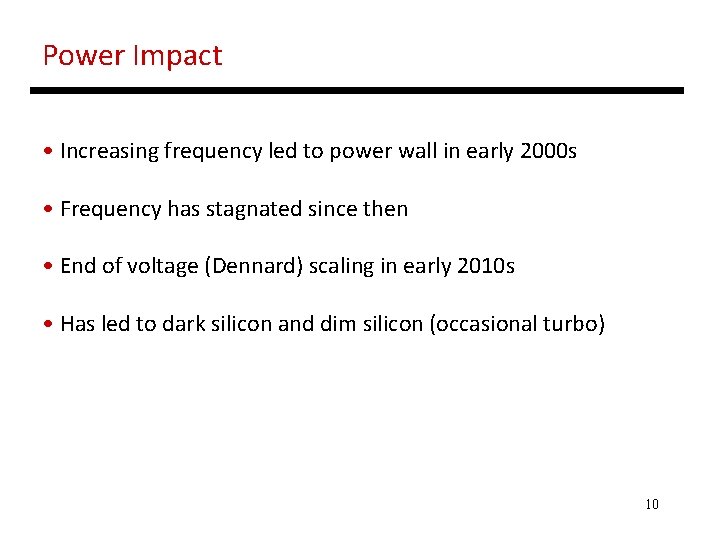 Power Impact • Increasing frequency led to power wall in early 2000 s •