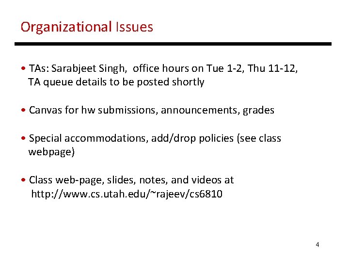 Organizational Issues • TAs: Sarabjeet Singh, office hours on Tue 1 -2, Thu 11