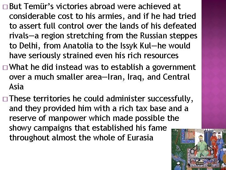� But Temür’s victories abroad were achieved at considerable cost to his armies, and