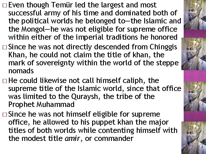 � Even though Temür led the largest and most successful army of his time