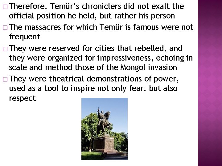 � Therefore, Temür’s chroniclers did not exalt the official position he held, but rather