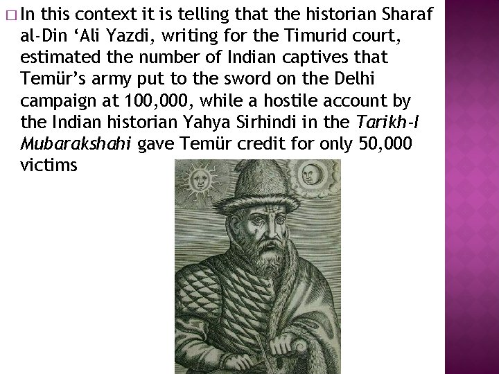 � In this context it is telling that the historian Sharaf al-Din ‘Ali Yazdi,