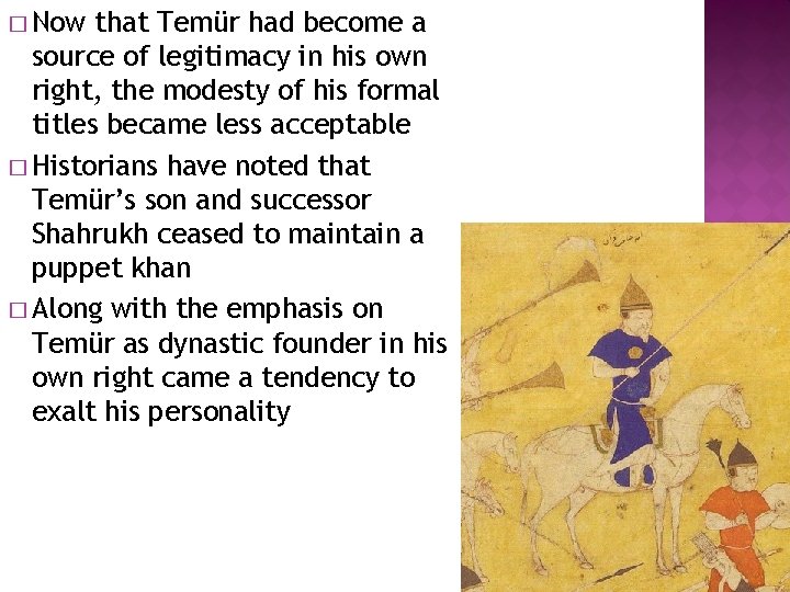 � Now that Temür had become a source of legitimacy in his own right,