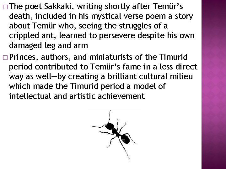 � The poet Sakkaki, writing shortly after Temür’s death, included in his mystical verse
