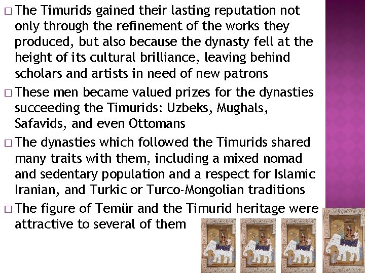 � The Timurids gained their lasting reputation not only through the refinement of the