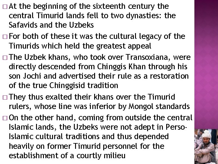 � At the beginning of the sixteenth century the central Timurid lands fell to