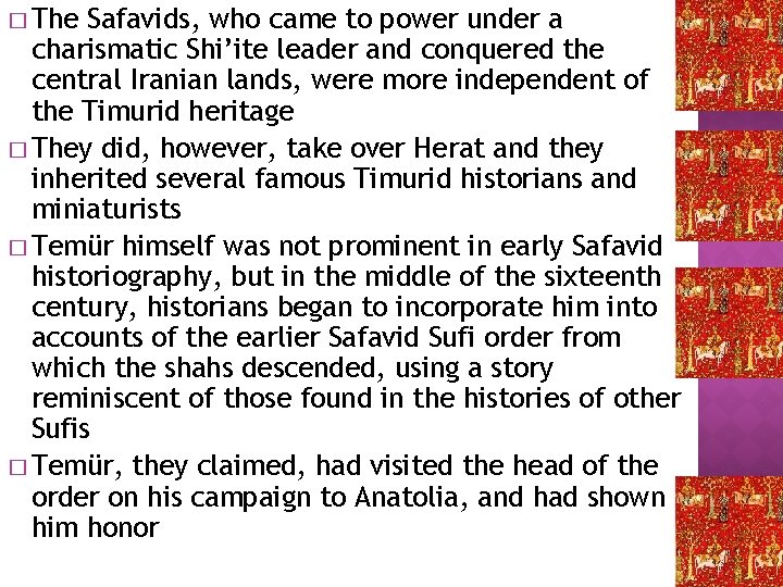 � The Safavids, who came to power under a charismatic Shi’ite leader and conquered
