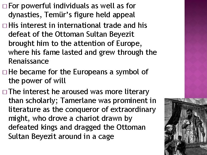 � For powerful individuals as well as for dynasties, Temür’s figure held appeal �