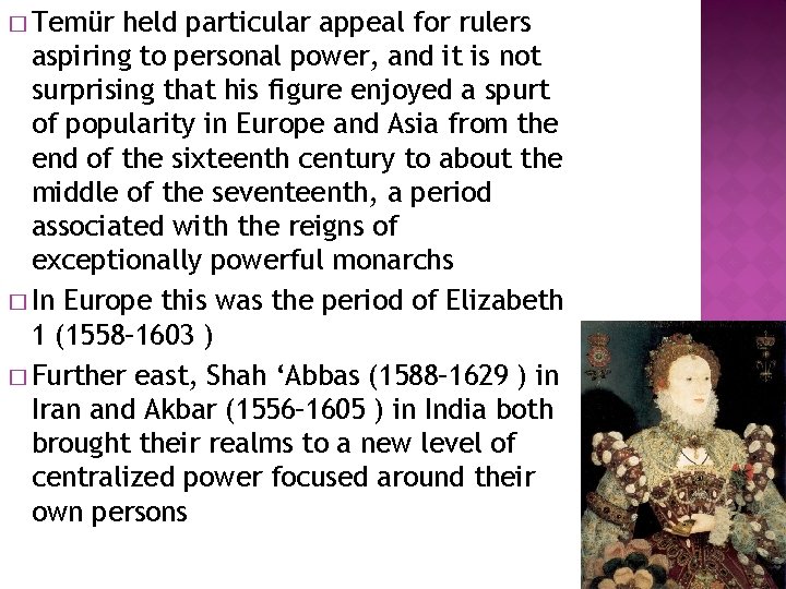 � Temür held particular appeal for rulers aspiring to personal power, and it is
