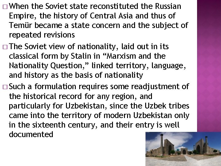 � When the Soviet state reconstituted the Russian Empire, the history of Central Asia