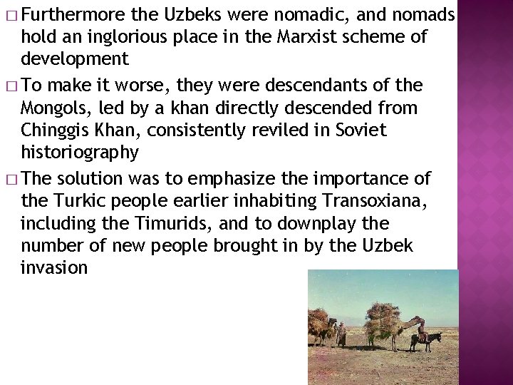 � Furthermore the Uzbeks were nomadic, and nomads hold an inglorious place in the