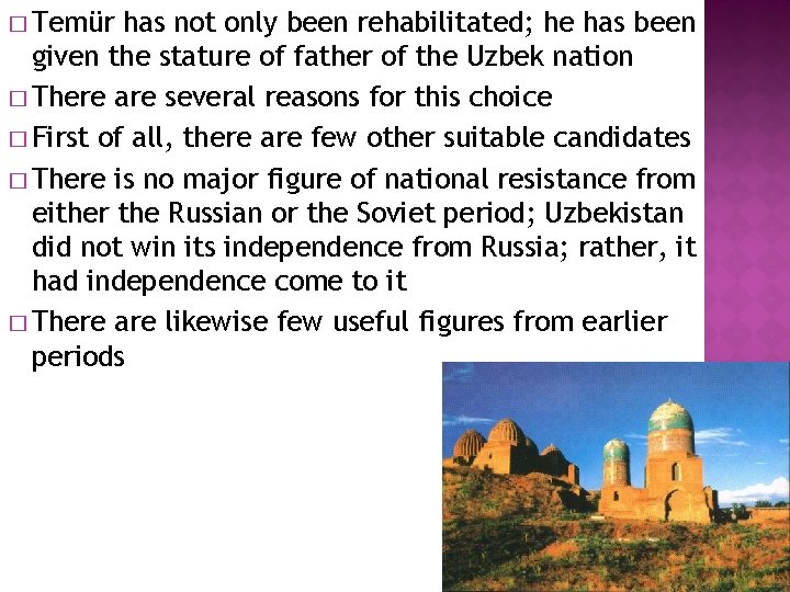 � Temür has not only been rehabilitated; he has been given the stature of