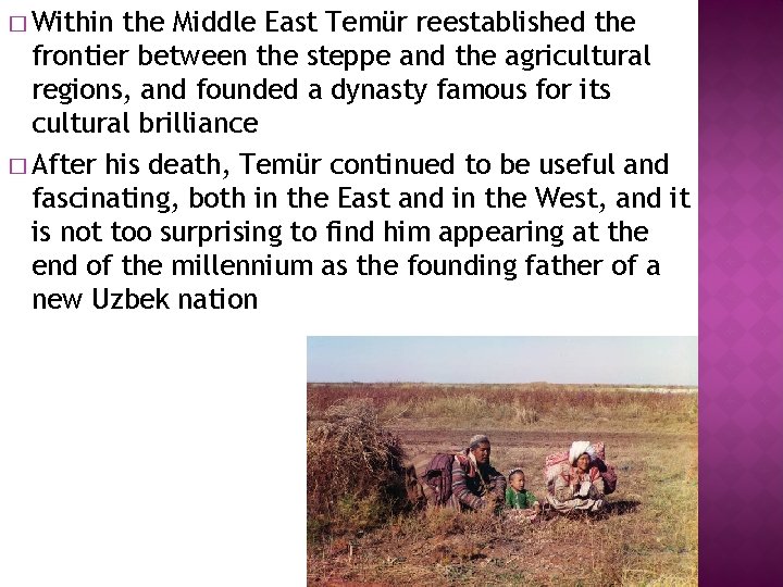 � Within the Middle East Temür reestablished the frontier between the steppe and the