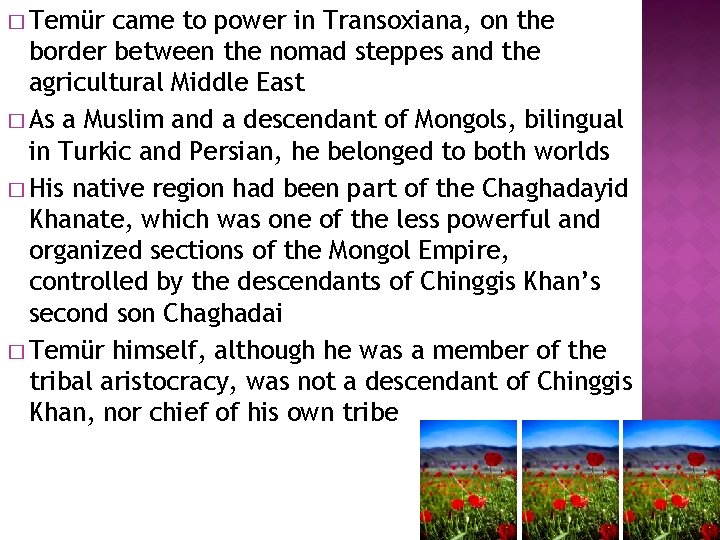 � Temür came to power in Transoxiana, on the border between the nomad steppes