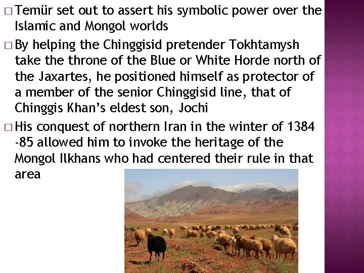 � Temür set out to assert his symbolic power over the Islamic and Mongol