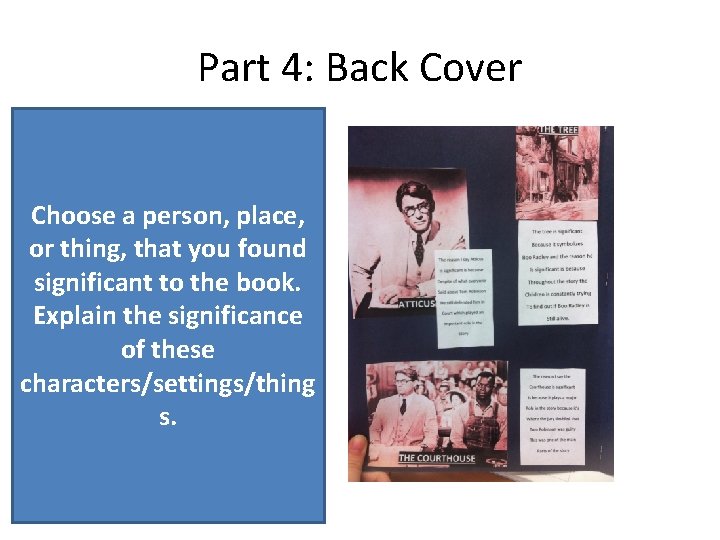 Part 4: Back Cover Choose a person, place, or thing, that you found significant