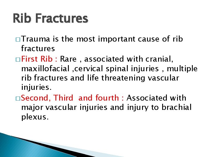 Rib Fractures � Trauma is the most important cause of rib fractures � First