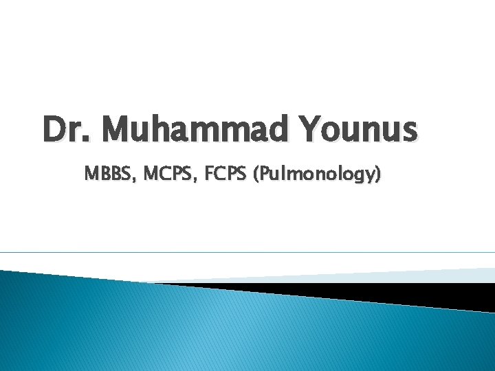 Dr. Muhammad Younus MBBS, MCPS, FCPS (Pulmonology) 