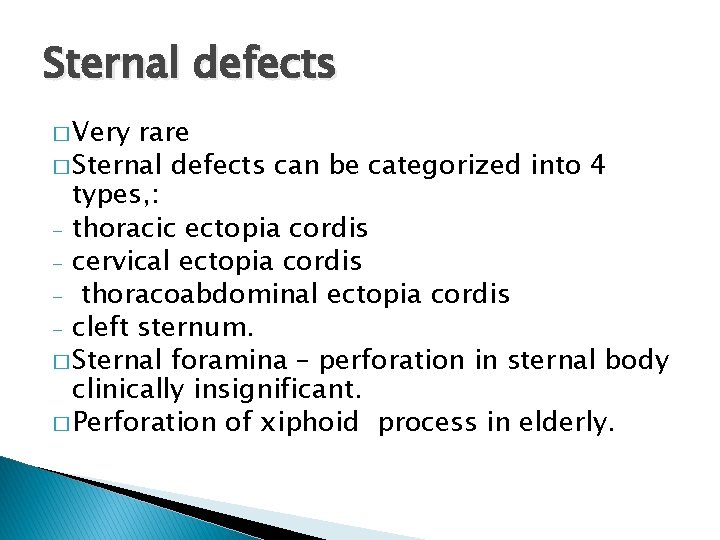 Sternal defects � Very rare � Sternal defects can be categorized into 4 types,