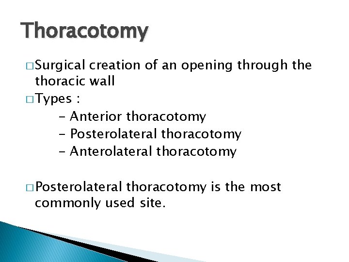 Thoracotomy � Surgical creation of an opening through the thoracic wall � Types :