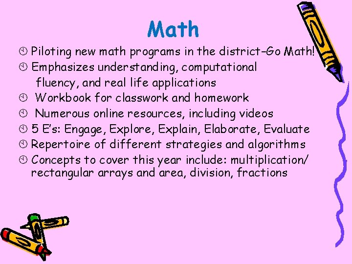 Math À Piloting new math programs in the district–Go Math! À Emphasizes understanding, computational